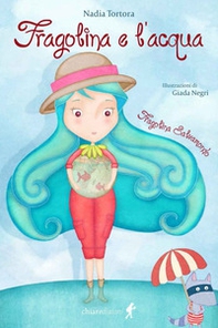 Fragolina e l'acqua. Fragolina Salvamondo - Librerie.coop Fragolina e l'acqua. Fragolina Salvamondo - Librerie.coop
