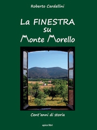 La finestra su Monte Morello. Cent'anni di storia - Librerie.coop