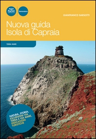 Nuova guida Isola di Capraia. Natura, storia, escursioni via terra e via mare, indicazioni turistiche - Librerie.coop