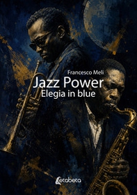 Jazz power. Elegia in blue - Librerie.coop