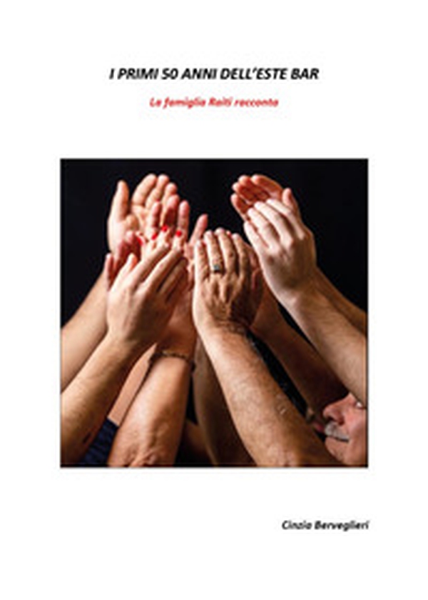 I primi 50 anni dell'Este Bar. La famiglia Raiti racconta - Librerie.coop I primi 50 anni dell'Este Bar. La famiglia Raiti racconta - Librerie.coop