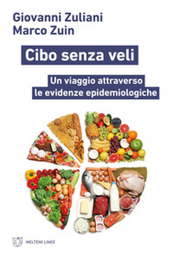 Cibo senza veli. Un viaggio attraverso le evidenze epidemiologiche - Librerie.coop Cibo senza veli. Un viaggio attraverso le evidenze epidemiologiche - Librerie.coop
