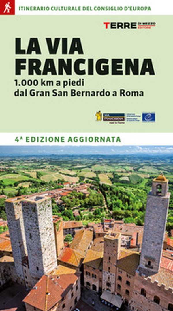 La Via Francigena. 1.000 km a piedi dal Gran San Bernardo a Roma - Librerie.coop La Via Francigena. 1.000 km a piedi dal Gran San Bernardo a Roma - Librerie.coop