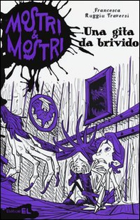 Una gita da brivido. Mostri & mostri - Librerie.coop