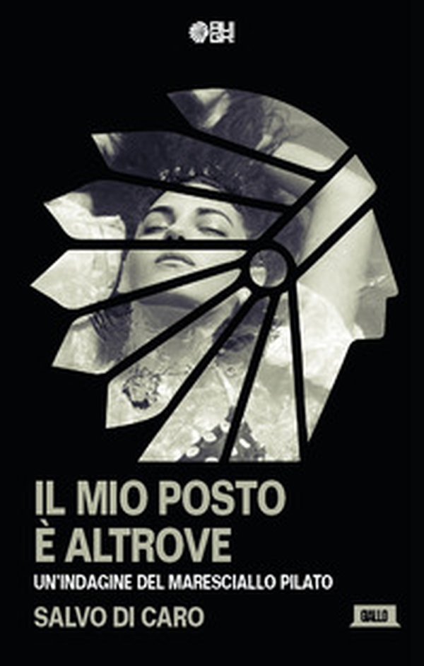 Il mio posto è altrove. Un'indagine del maresciallo Pilato - Librerie.coop Il mio posto è altrove. Un'indagine del maresciallo Pilato - Librerie.coop