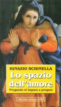 Lo spazio dell'amore. Pregando si impara a pregare - Librerie.coop Lo spazio dell'amore. Pregando si impara a pregare - Librerie.coop