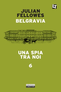 Belgravia capitolo 6 - Una spia tra noi - Librerie.coop Belgravia capitolo 6 - Una spia tra noi - Librerie.coop
