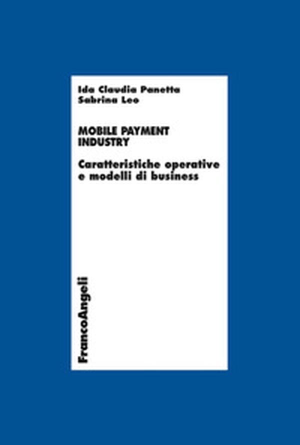 Mobile payment industry. Caratteristiche operative e modelli di business - Librerie.coop Mobile payment industry. Caratteristiche operative e modelli di business - Librerie.coop