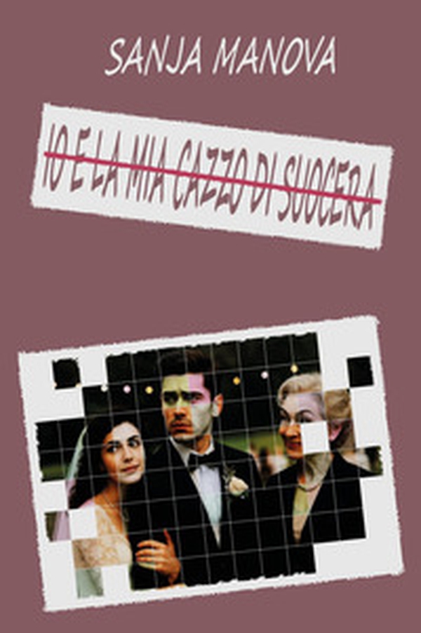 Io e la mia cazzo di suocera - Librerie.coop