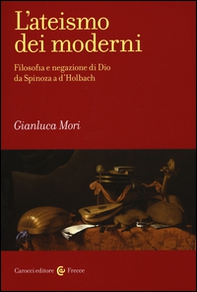 L'ateismo dei moderni. Filosofia e negazione di Dio da Spinoza a D'Holbach - Librerie.coop L'ateismo dei moderni. Filosofia e negazione di Dio da Spinoza a D'Holbach - Librerie.coop