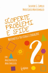 Scoperte, problemi e sfide. Matematica tra viaggi e indagini - Vol. 2 - Librerie.coop Scoperte, problemi e sfide. Matematica tra viaggi e indagini - Vol. 2 - Librerie.coop