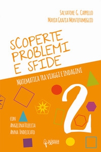 Scoperte, problemi e sfide. Matematica tra viaggi e indagini - Vol. 2 - Librerie.coop