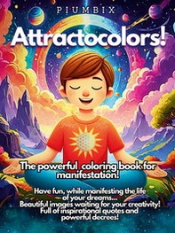 Attractocolors! The powerful coloring book for manifestation! - Librerie.coop