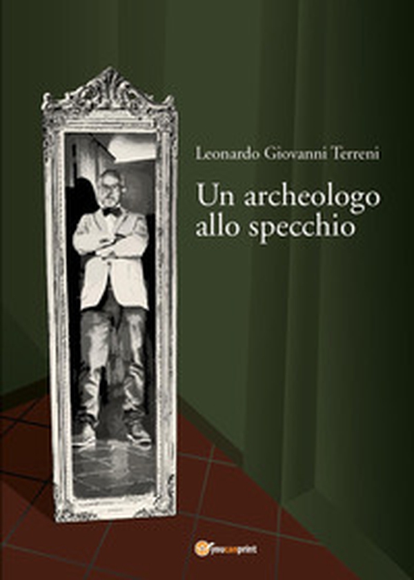 Un archeologo allo specchio - Librerie.coop Un archeologo allo specchio - Librerie.coop