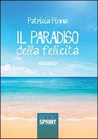 Il paradiso della felicità - Librerie.coop