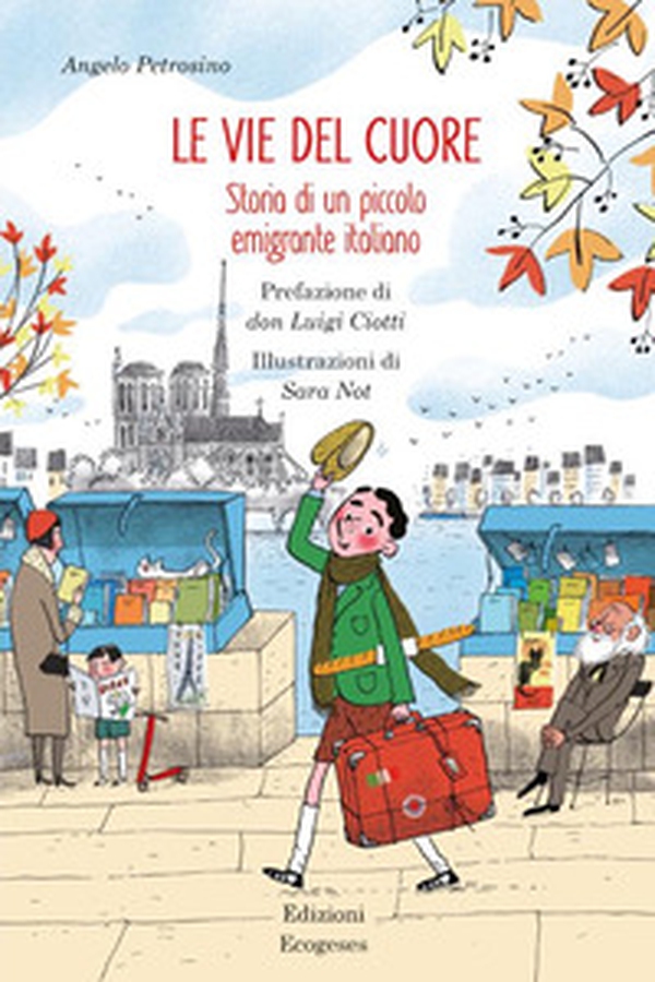 Le vie del cuore. Storia di un piccolo emigrante italiano - Librerie.coop Le vie del cuore. Storia di un piccolo emigrante italiano - Librerie.coop
