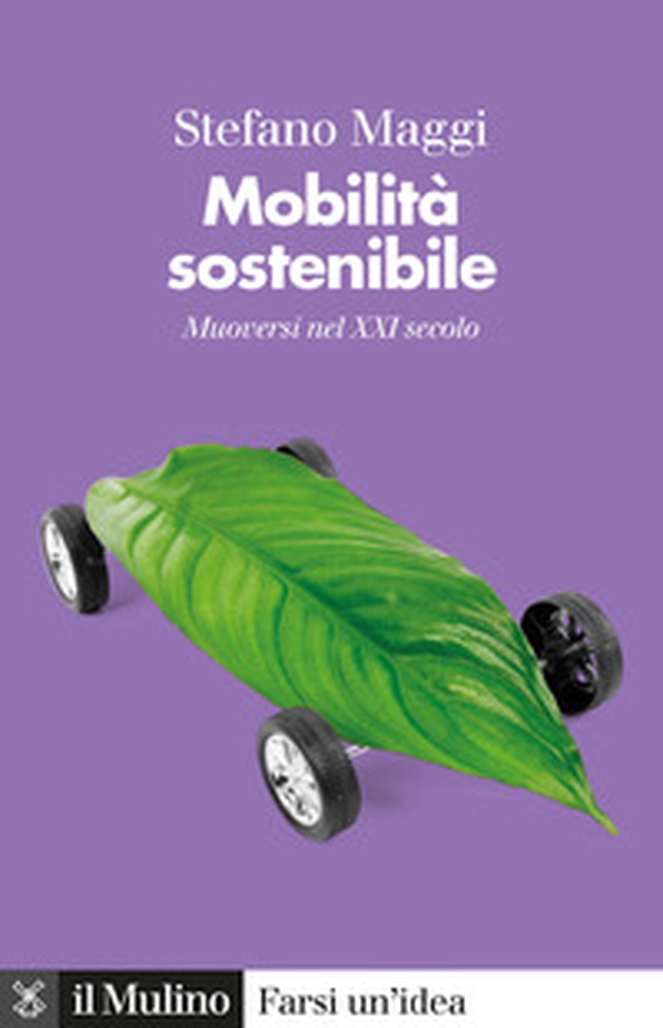 Mobilità sostenibile. Muoversi nel XXI secolo - Librerie.coop Mobilità sostenibile. Muoversi nel XXI secolo - Librerie.coop