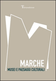 Marche. Musei e paesaggi culturali - Librerie.coop