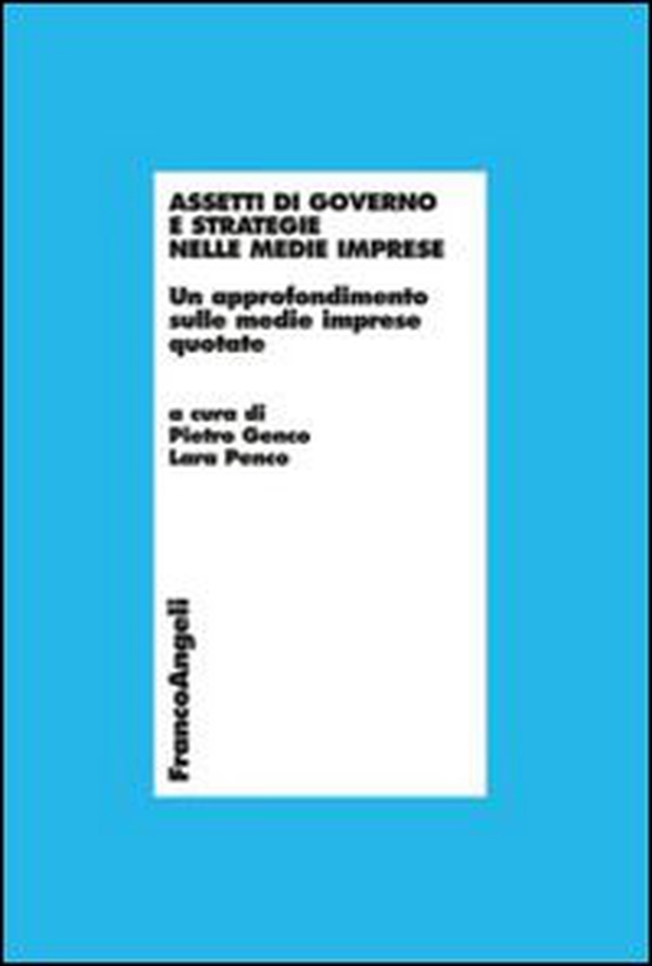 Assetti di governo e strategie nelle medie imprese. Un approfondimento sulle medie imprese quotate - Librerie.coop Assetti di governo e strategie nelle medie imprese. Un approfondimento sulle medie imprese quotate - Librerie.coop