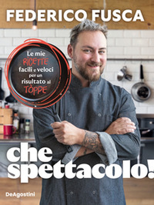 Che spettacolo! Le mie ricette facili e veloci per un risultato al tòppe - Librerie.coop Che spettacolo! Le mie ricette facili e veloci per un risultato al tòppe - Librerie.coop