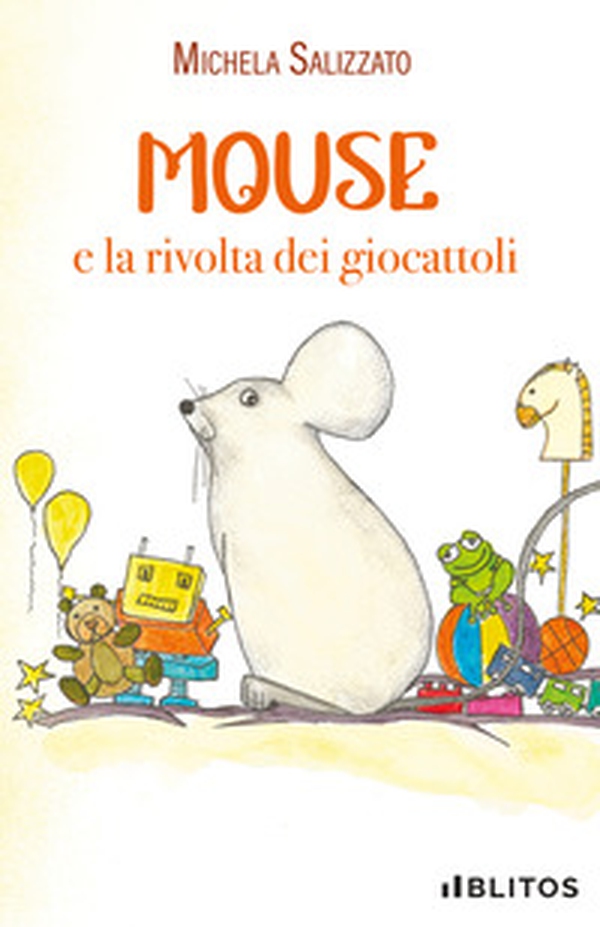 Mouse e la rivolta dei giocattoli - Librerie.coop Mouse e la rivolta dei giocattoli - Librerie.coop
