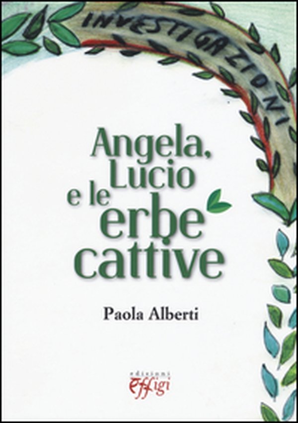 Angela, Lucio e le erbe cattive - Librerie.coop Angela, Lucio e le erbe cattive - Librerie.coop