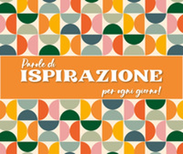 Parole di ispirazione per ogni giorno! - Librerie.coop Parole di ispirazione per ogni giorno! - Librerie.coop