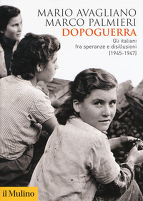 Dopoguerra. Gli italiani fra speranze e disillusioni (1945-1947) - Librerie.coop Dopoguerra. Gli italiani fra speranze e disillusioni (1945-1947) - Librerie.coop