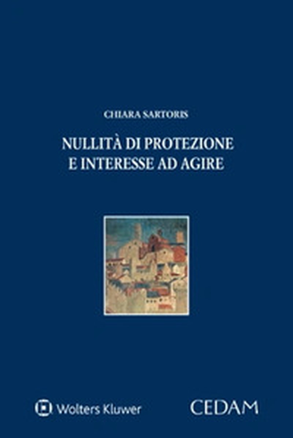 Nullità di protezione e interesse ad agire - Librerie.coop Nullità di protezione e interesse ad agire - Librerie.coop