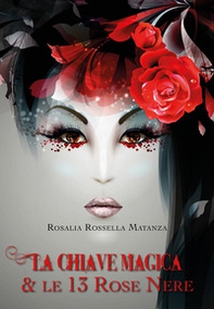 La chiave magica e le 13 rose nere - Librerie.coop