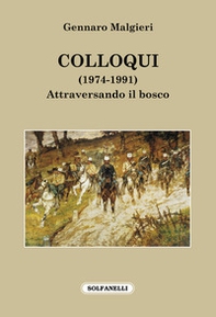 Colloqui (1974-1991). Attraversando il bosco - Librerie.coop