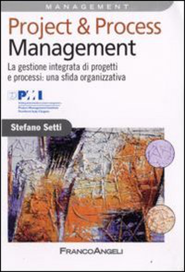 Project & process management. La gestione integrata di progetti e processi: una sfida organizzativa - Librerie.coop Project & process management. La gestione integrata di progetti e processi: una sfida organizzativa - Librerie.coop