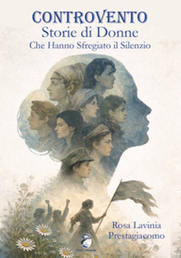 Controvento. Storie di donne che hanno sfregiato il silenzio - Librerie.coop