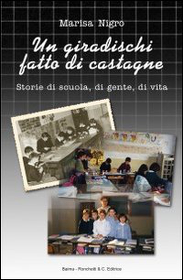 Un giradischi fatto di castagne. Storie di scuola, di gente, di vita - Librerie.coop Un giradischi fatto di castagne. Storie di scuola, di gente, di vita - Librerie.coop