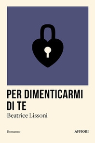 Per dimenticarmi di te - Librerie.coop Per dimenticarmi di te - Librerie.coop