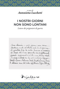 I nostri giorni non sono lontani. Lettere dei prigionieri di guerra - Librerie.coop I nostri giorni non sono lontani. Lettere dei prigionieri di guerra - Librerie.coop