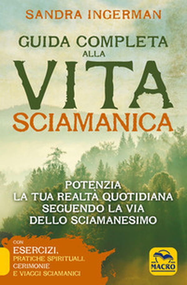 Guida completa alla vita sciamanica. Potenzia la tua realtà quotidiana seguendo la via dello sciamanesimo - Librerie.coop Guida completa alla vita sciamanica. Potenzia la tua realtà quotidiana seguendo la via dello sciamanesimo - Librerie.coop
