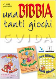 Una Bibbia tanti giochi. Un libro attivo per accompagnare i racconti biblici. Guida - Librerie.coop