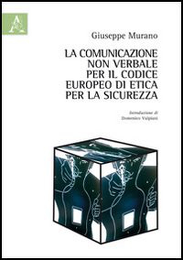 La comunicazione non verbale per il codice europeo di etica per la sicurezza - Librerie.coop La comunicazione non verbale per il codice europeo di etica per la sicurezza - Librerie.coop