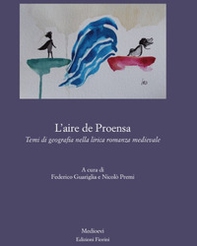 L'aire de Proensa. Temi di geografia nella lirica romanza medievale - Librerie.coop