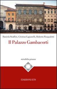 Il palazzo Gambacorti di Pisa - Librerie.coop