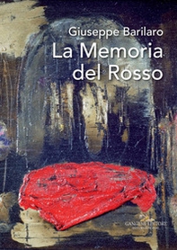 Giuseppe Barilaro. La memoria del rosso. Catalogo della mostra (Roma, 4-17 novembre 2017) - Librerie.coop