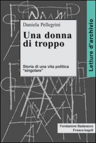 Una donna di troppo. Storia di una vita politica «singolare» - Librerie.coop