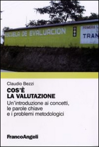 Cos'è la valutazione. Un'introduzione ai concetti, le parole chiave e i problemi metodologici - Librerie.coop