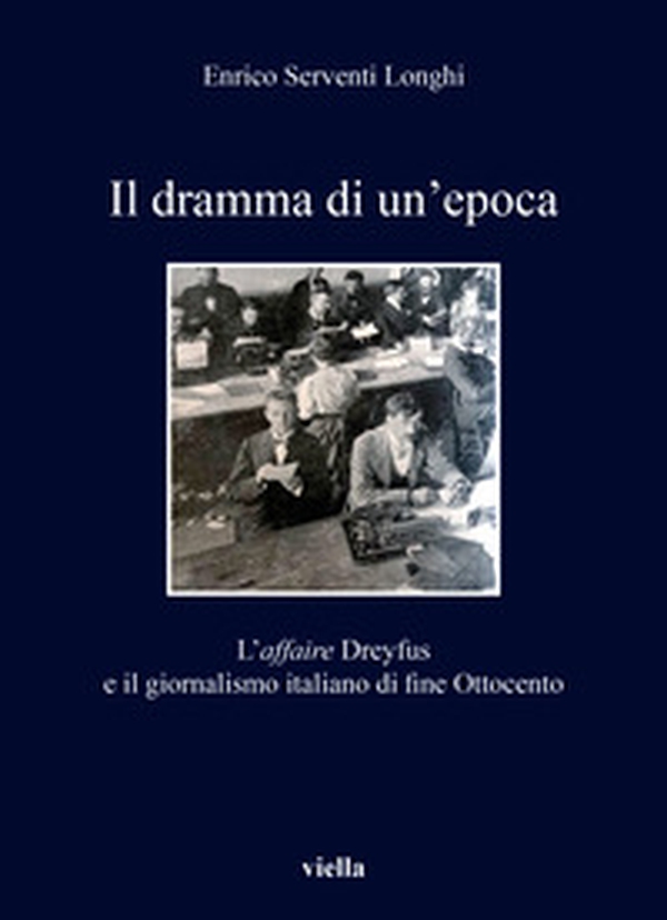 Il dramma di un'epoca. L'affaire Dreyfus e il giornalismo italiano di fine Ottocento - Librerie.coop Il dramma di un'epoca. L'affaire Dreyfus e il giornalismo italiano di fine Ottocento - Librerie.coop