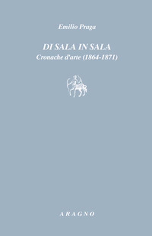 Di sala in sala. Cronache d'arte (1864-1871) - Librerie.coop Di sala in sala. Cronache d'arte (1864-1871) - Librerie.coop