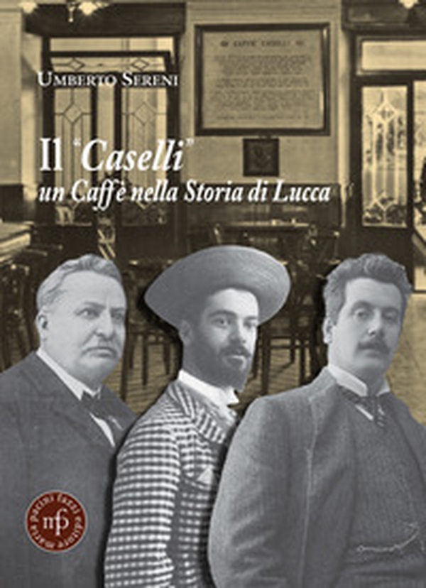 Il «Caselli» un caffè nella storia di Lucca - Librerie.coop Il «Caselli» un caffè nella storia di Lucca - Librerie.coop