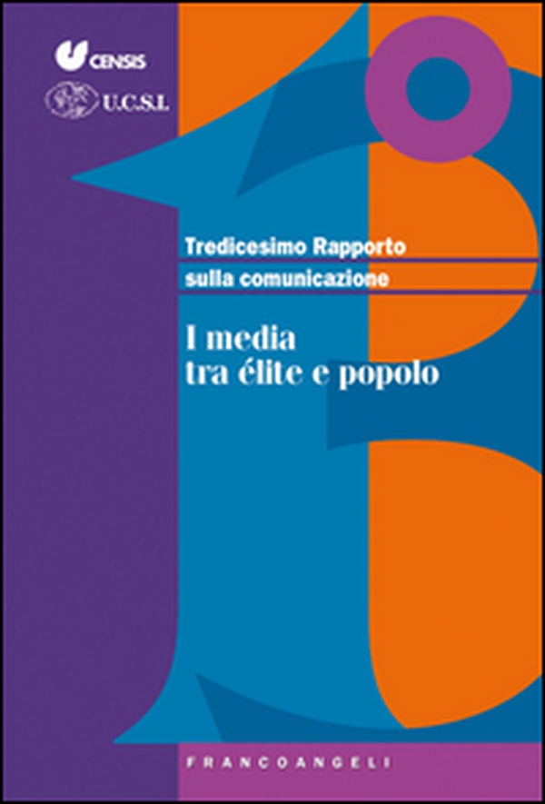 Tredicesimo rapporto sulla comunicazione. I media tra élite e popolo - Librerie.coop Tredicesimo rapporto sulla comunicazione. I media tra élite e popolo - Librerie.coop