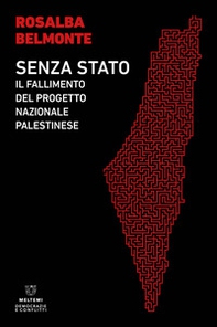Senza Stato. Il fallimento del progetto nazionale palestinese - Librerie.coop Senza Stato. Il fallimento del progetto nazionale palestinese - Librerie.coop
