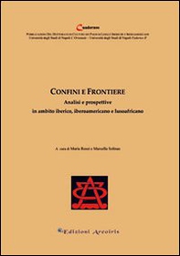 Confini e frontiere. Analisi e prospettive in ambito iberico, iberoamericano e lusoafricano - Librerie.coop